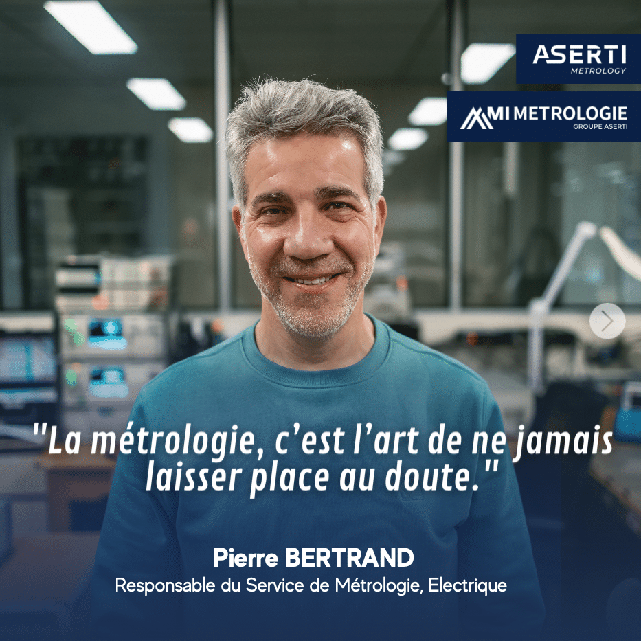 La métrologie, c'est l'art de ne jamais laisser place au doute.