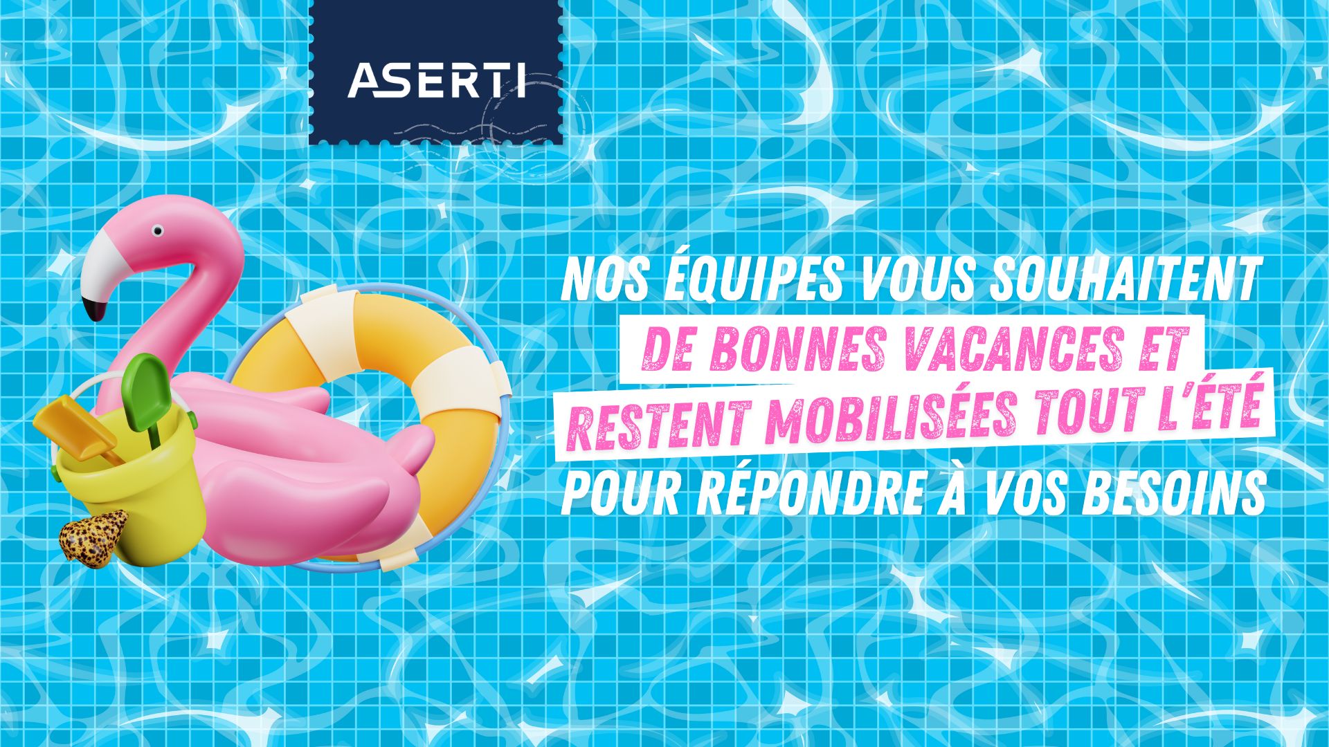 Nos équipes vous souhaitent de bonnes vacances et restent mobilisées out l'été !